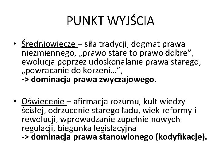 PUNKT WYJŚCIA • Średniowiecze – siła tradycji, dogmat prawa niezmiennego, „prawo stare to prawo