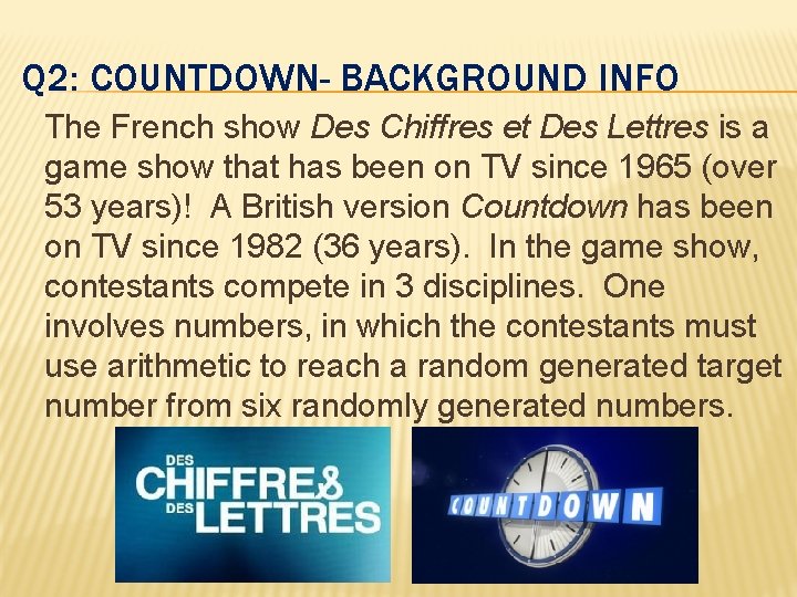 Q 2: COUNTDOWN- BACKGROUND INFO The French show Des Chiffres et Des Lettres is