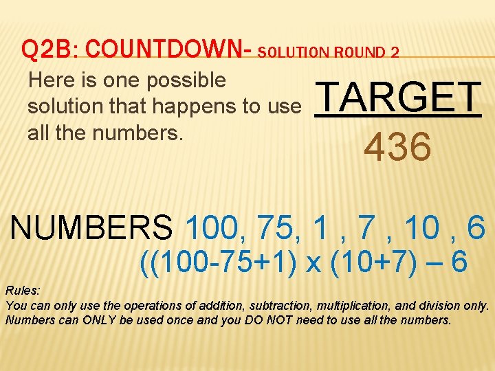Q 2 B: COUNTDOWN- SOLUTION ROUND 2 Here is one possible solution that happens
