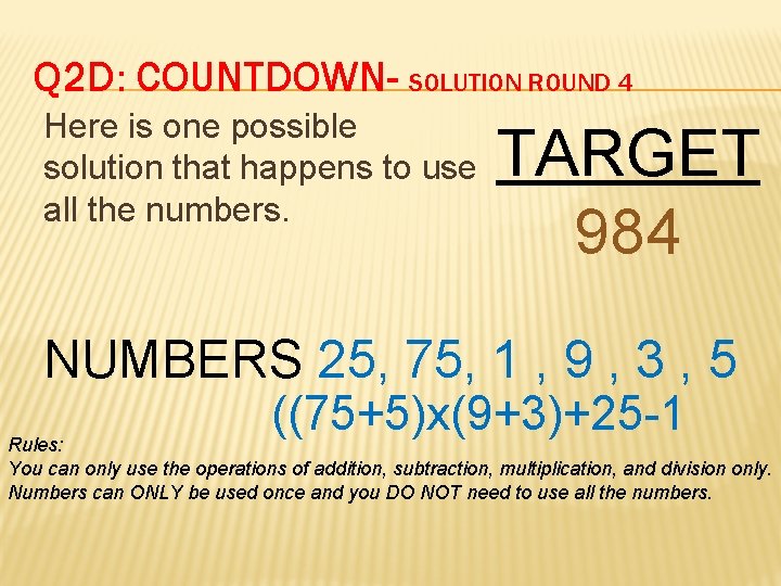 Q 2 D: COUNTDOWN- SOLUTION ROUND 4 Here is one possible solution that happens