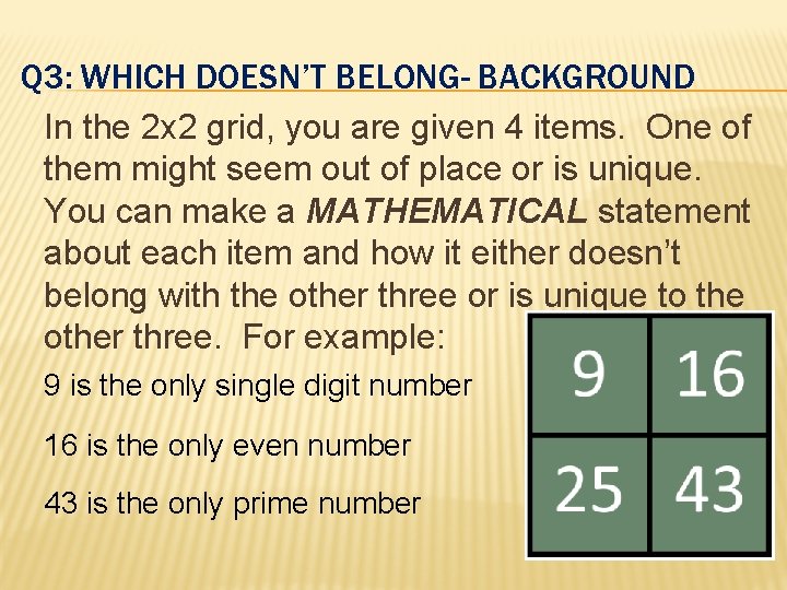 Q 3: WHICH DOESN’T BELONG- BACKGROUND In the 2 x 2 grid, you are