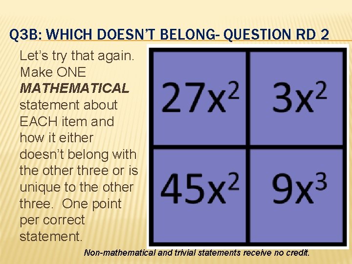 Q 3 B: WHICH DOESN’T BELONG- QUESTION RD 2 Let’s try that again. Make