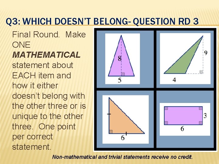 Q 3: WHICH DOESN’T BELONG- QUESTION RD 3 Final Round. Make ONE MATHEMATICAL statement