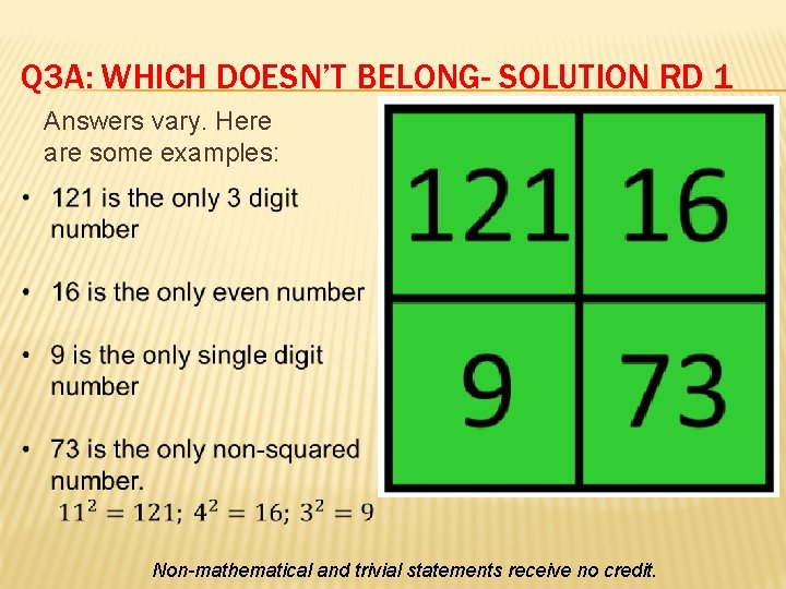 Q 3 A: WHICH DOESN’T BELONG- SOLUTION RD 1 Answers vary. Here are some