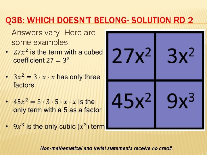 Q 3 B: WHICH DOESN’T BELONG- SOLUTION RD 2 Answers vary. Here are some