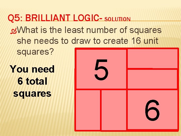 Q 5: BRILLIANT LOGIC- SOLUTION What is the least number of squares she needs