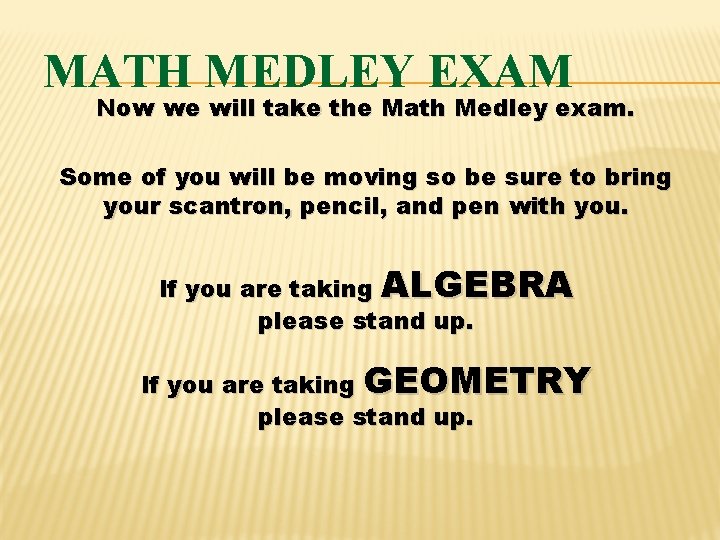 MATH MEDLEY EXAM Now we will take the Math Medley exam. Some of you