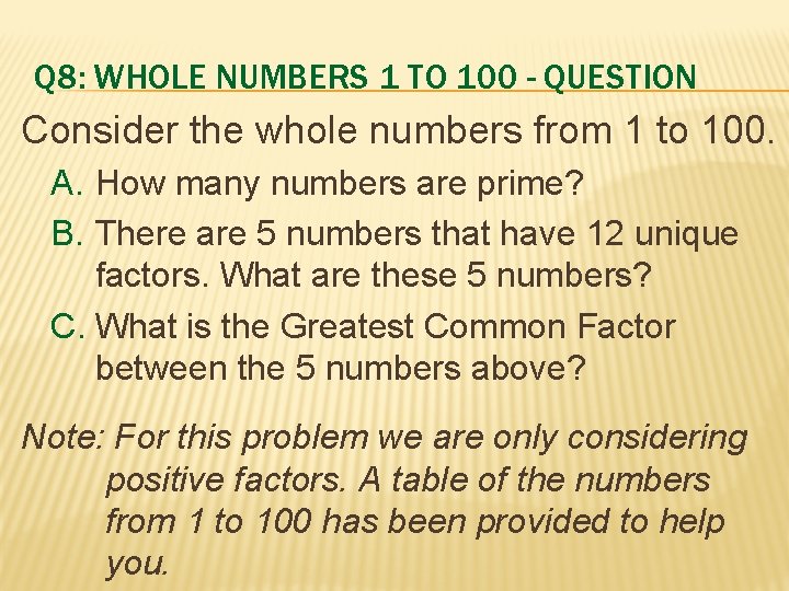 Q 8: WHOLE NUMBERS 1 TO 100 - QUESTION Consider the whole numbers from