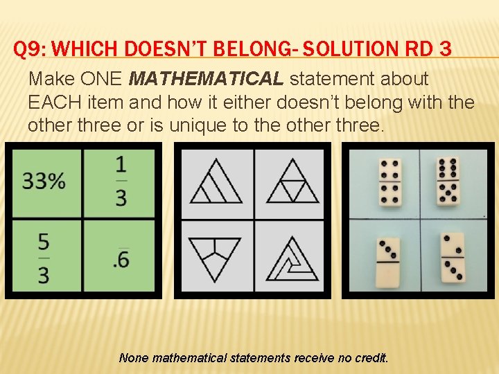 Q 9: WHICH DOESN’T BELONG- SOLUTION RD 3 Make ONE MATHEMATICAL statement about EACH