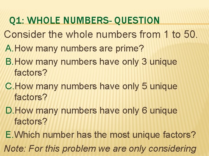 Q 1: WHOLE NUMBERS- QUESTION Consider the whole numbers from 1 to 50. A.