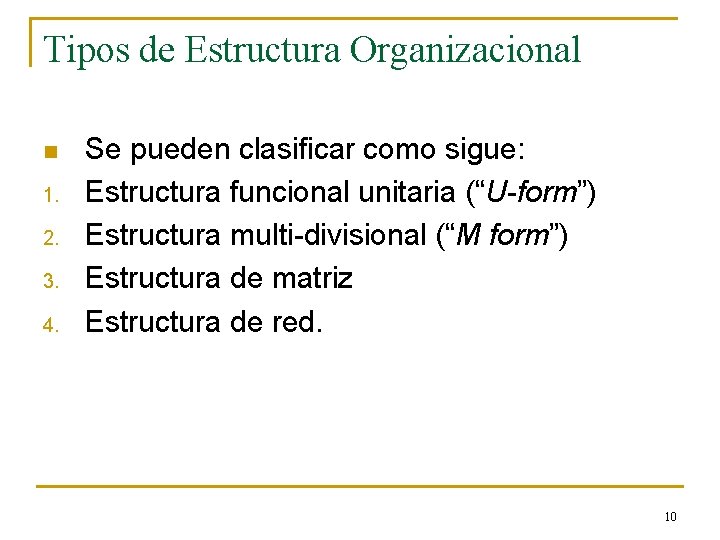 Tipos de Estructura Organizacional n 1. 2. 3. 4. Se pueden clasificar como sigue: