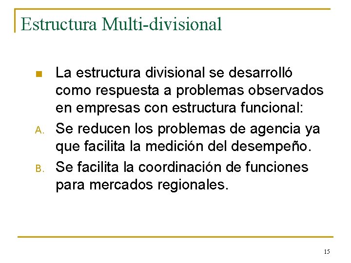 Estructura Multi-divisional n A. B. La estructura divisional se desarrolló como respuesta a problemas