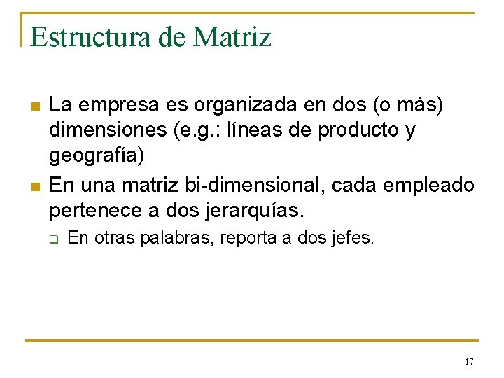 Estructura de Matriz n n La empresa es organizada en dos (o más) dimensiones