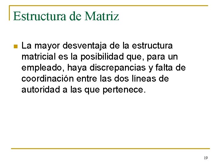 Estructura de Matriz n La mayor desventaja de la estructura matricial es la posibilidad