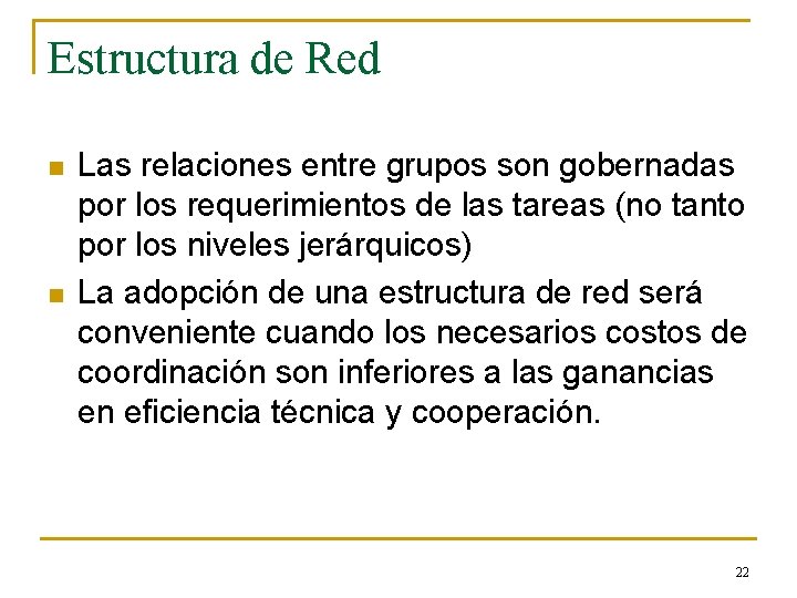 Estructura de Red n n Las relaciones entre grupos son gobernadas por los requerimientos