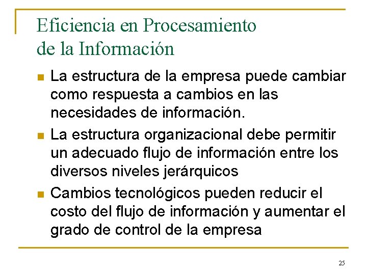 Eficiencia en Procesamiento de la Información n La estructura de la empresa puede cambiar