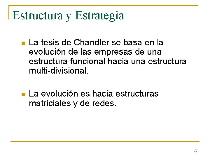 Estructura y Estrategia n La tesis de Chandler se basa en la evolución de