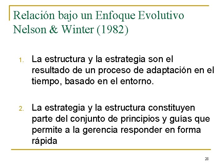 Relación bajo un Enfoque Evolutivo Nelson & Winter (1982) 1. La estructura y la