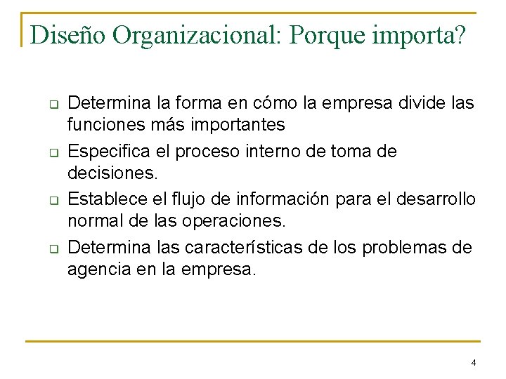 Diseño Organizacional: Porque importa? q q Determina la forma en cómo la empresa divide