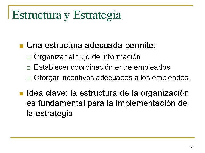 Estructura y Estrategia n Una estructura adecuada permite: q q q n Organizar el