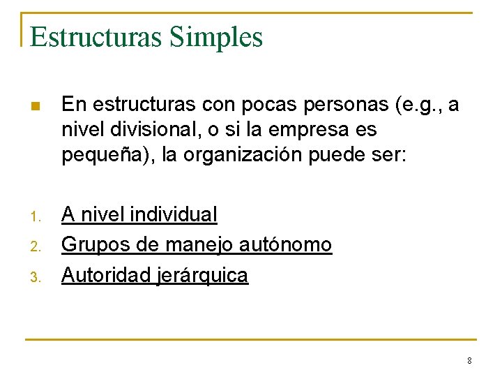 Estructuras Simples n En estructuras con pocas personas (e. g. , a nivel divisional,