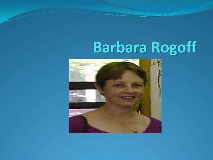 Barbara Rogoff 