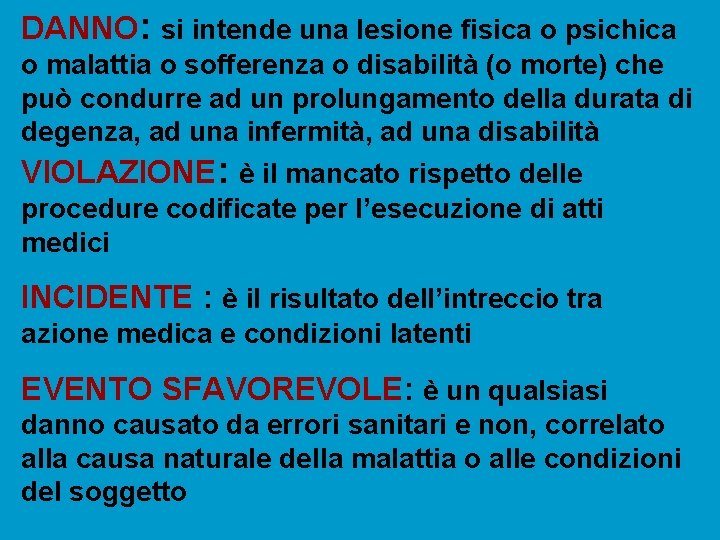 DANNO: si intende una lesione fisica o psichica o malattia o sofferenza o disabilità DANNO: si intende una lesione fisica o psichica o malattia o sofferenza o disabilità