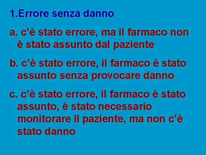 1. Errore senza danno a. c’è stato errore, ma il farmaco non è stato