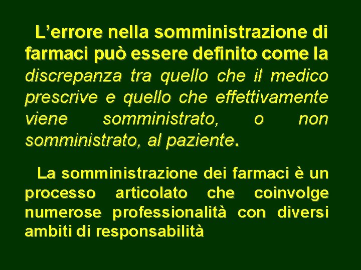 L’errore nella somministrazione di farmaci può essere definito come la discrepanza tra quello che