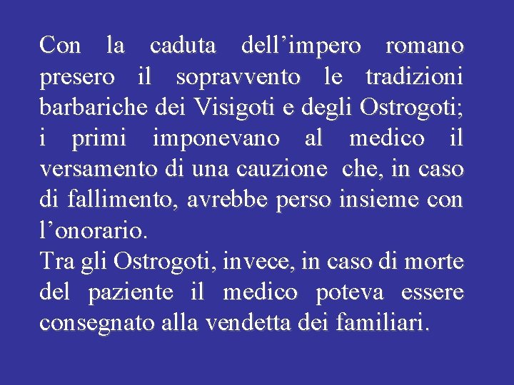 Con la caduta dell’impero romano presero il sopravvento le tradizioni barbariche dei Visigoti e