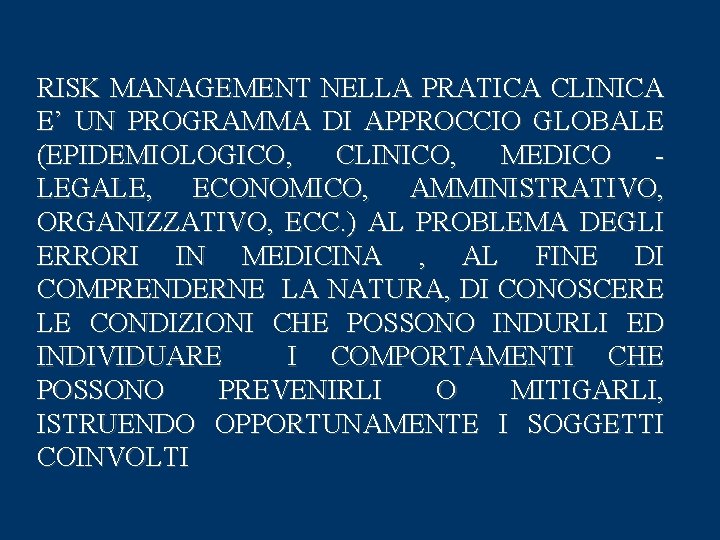 RISK MANAGEMENT NELLA PRATICA CLINICA E’ UN PROGRAMMA DI APPROCCIO GLOBALE (EPIDEMIOLOGICO, CLINICO, MEDICO