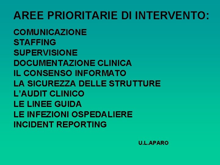 AREE PRIORITARIE DI INTERVENTO: COMUNICAZIONE STAFFING SUPERVISIONE DOCUMENTAZIONE CLINICA IL CONSENSO INFORMATO LA SICUREZZA