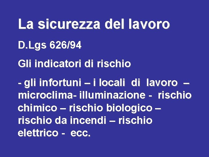 La sicurezza del lavoro D. Lgs 626/94 Gli indicatori di rischio - gli infortuni