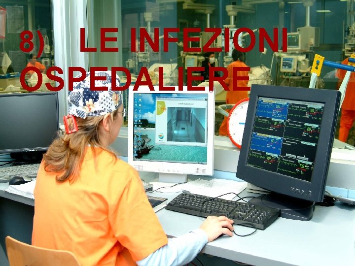LE INFEZIONI OSPEDALIERE 8) LE INFEZIONI OSPEDALIERE 8)