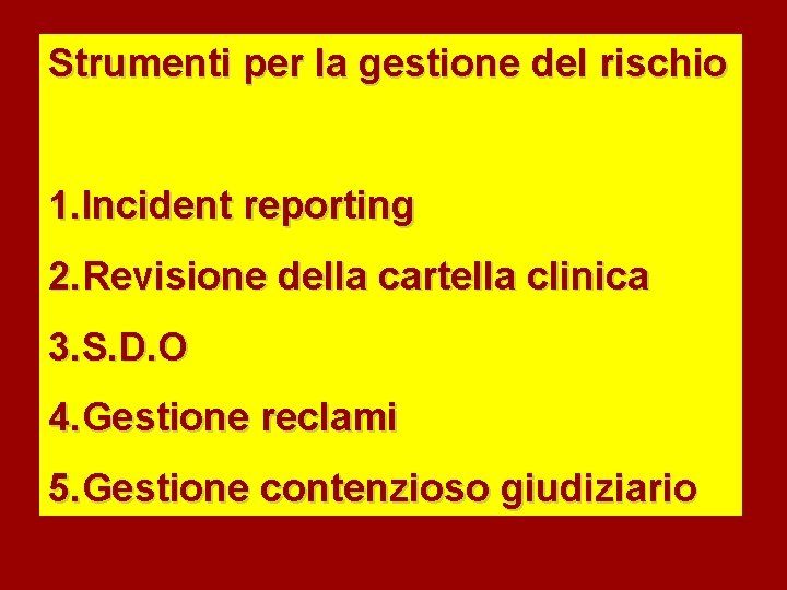 Strumenti per la gestione del rischio 1. Incident reporting 2. Revisione della cartella clinica