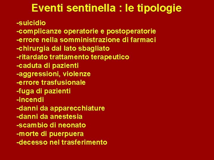 Eventi sentinella : le tipologie -suicidio -complicanze operatorie e postoperatorie -errore nella somministrazione di