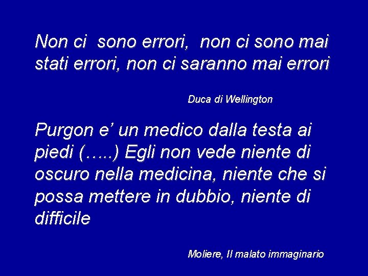 Non ci sono errori, non ci sono mai stati errori, non ci saranno mai