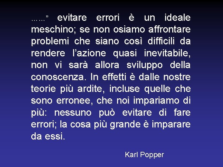 evitare errori è un ideale meschino; se non osiamo affrontare problemi che siano così