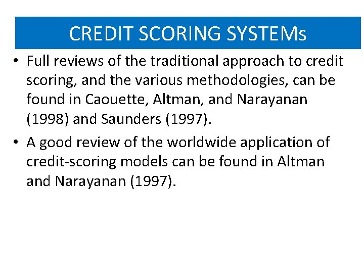 CREDIT SCORING SYSTEMs • Full reviews of the traditional approach to credit scoring, and