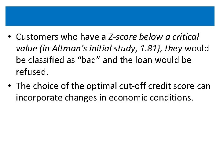  • Customers who have a Z-score below a critical value (in Altman’s initial