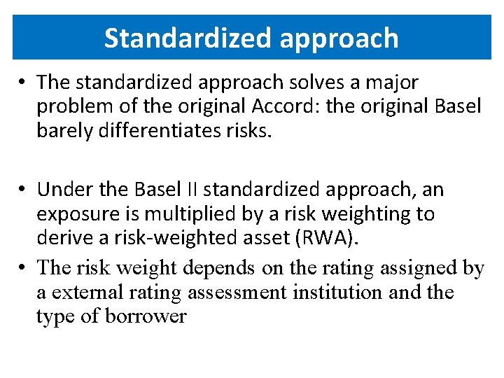 Standardized approach • The standardized approach solves a major problem of the original Accord: