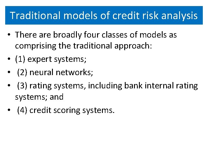 Traditional models of credit risk analysis • There are broadly four classes of models