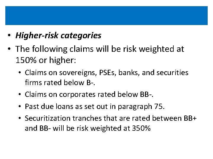  • Higher-risk categories • The following claims will be risk weighted at 150%