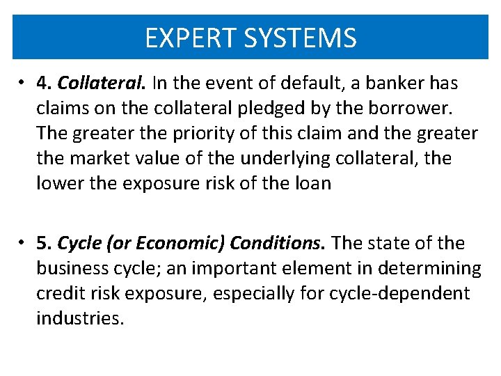 EXPERT SYSTEMS • 4. Collateral. In the event of default, a banker has claims