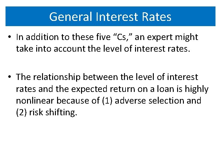 General Interest Rates • In addition to these five “Cs, ” an expert might