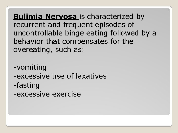 Bulimia Nervosa is characterized by recurrent and frequent episodes of uncontrollable binge eating followed