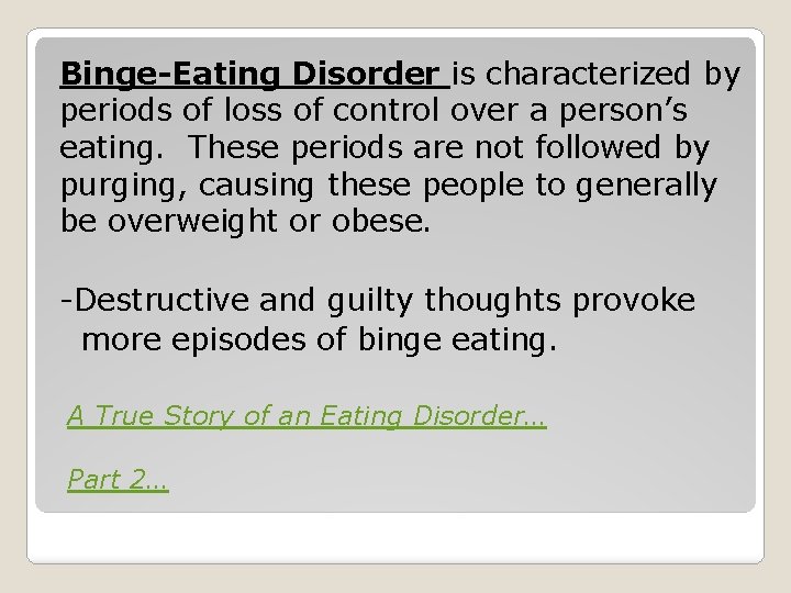 Binge-Eating Disorder is characterized by periods of loss of control over a person’s eating.