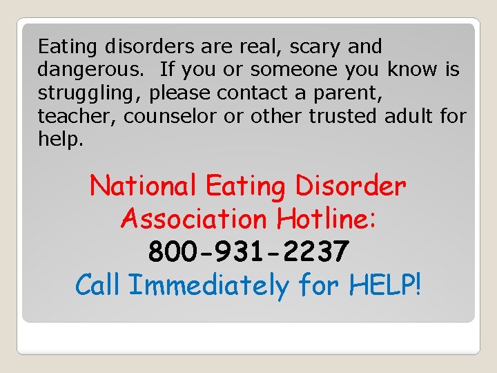Eating disorders are real, scary and dangerous. If you or someone you know is
