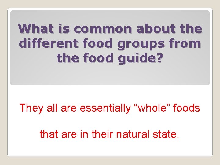 What is common about the different food groups from the food guide? They all