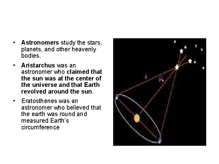  • Astronomers study the stars, planets, and other heavenly bodies. • Aristarchus was